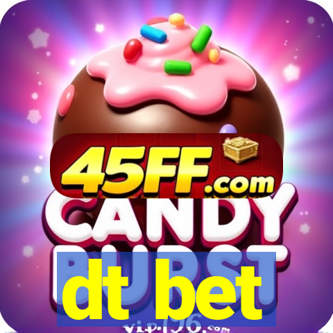 dt bet